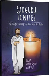 Sadguru Ignites - 50 Thought provoking Questions from the Master