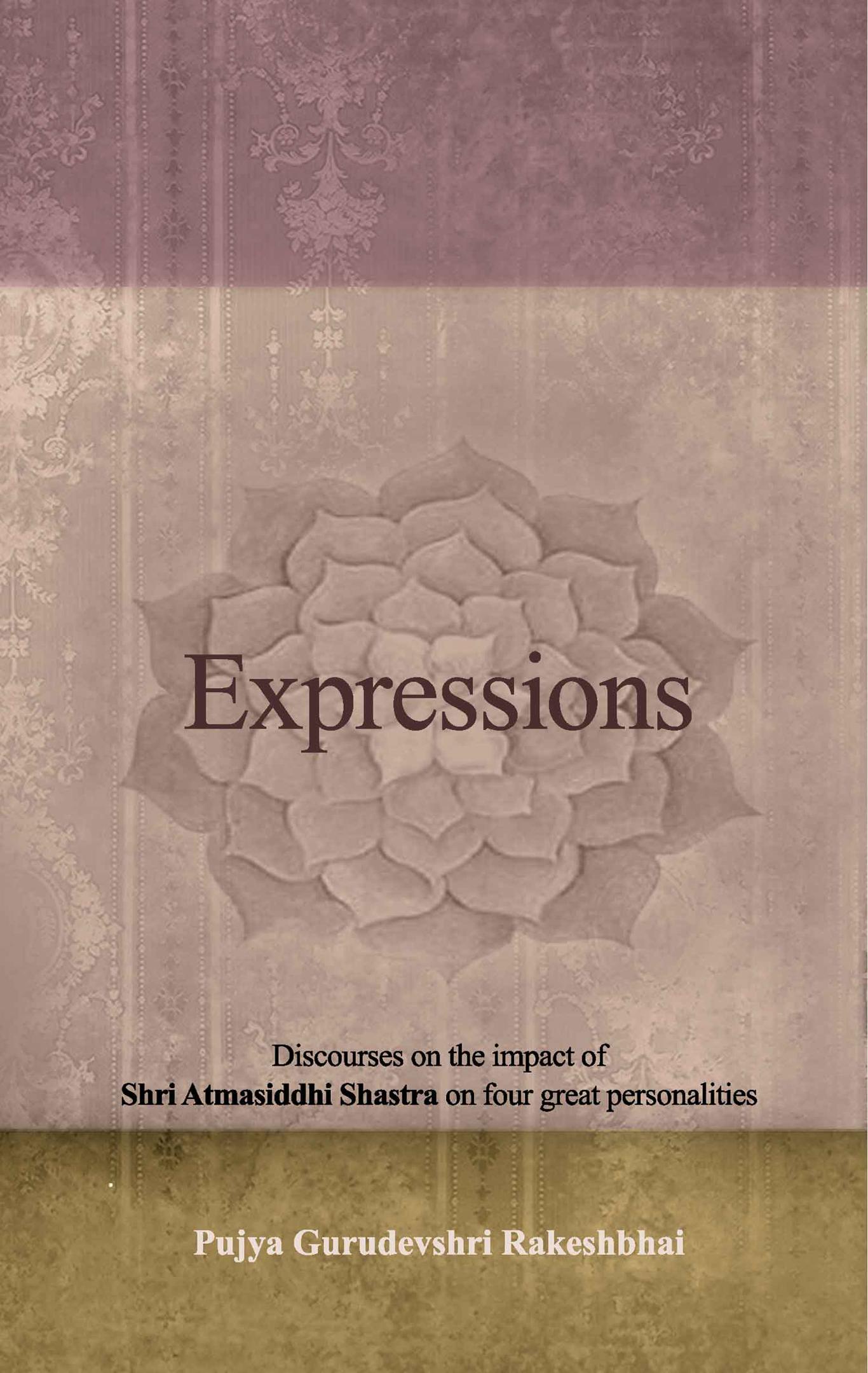 Expressions - Discourses on the impact of Shri Atmasiddhi Shastra on four great personalities