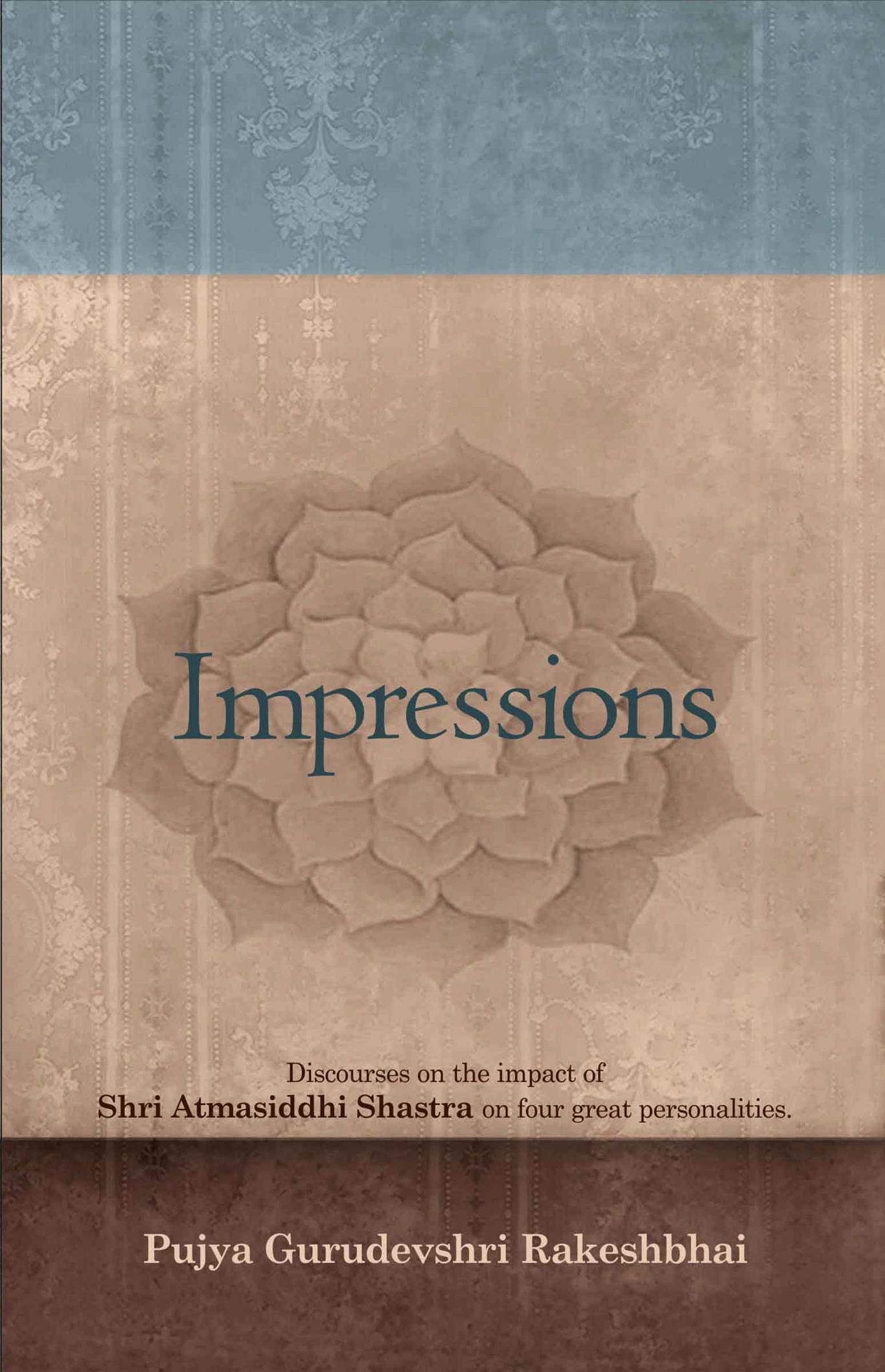 Impressions - Discourses on the impact of Shri Atmasiddhi Shastra on four great personalities