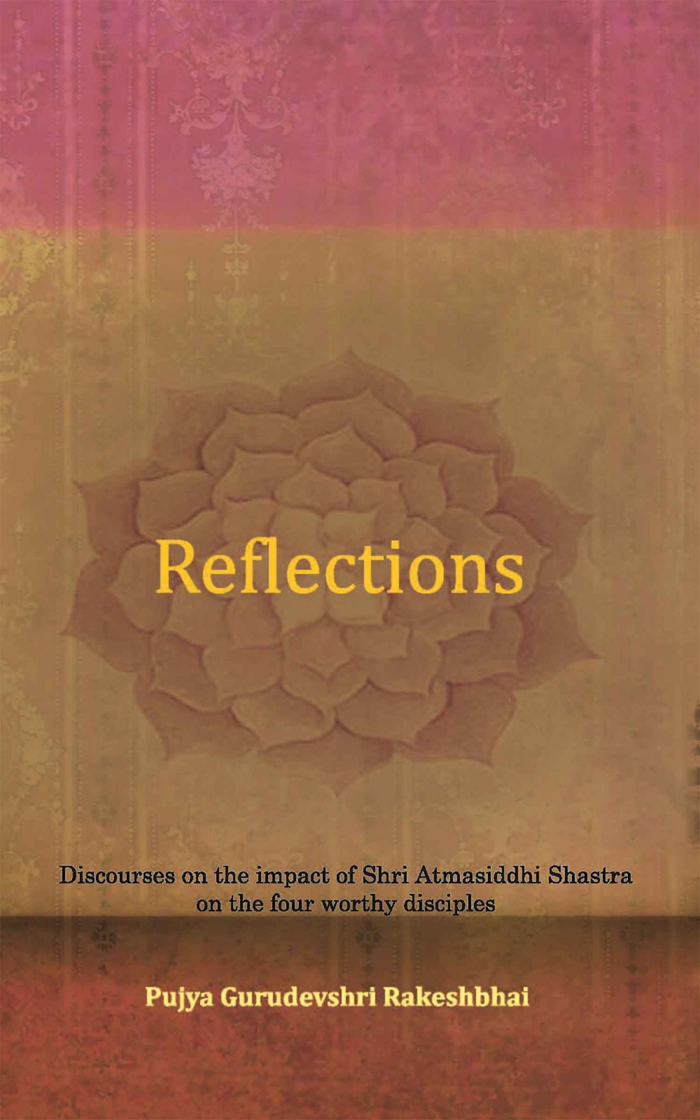 Reflections - Discourses on the impact of Shri Atmasiddhi Shastra