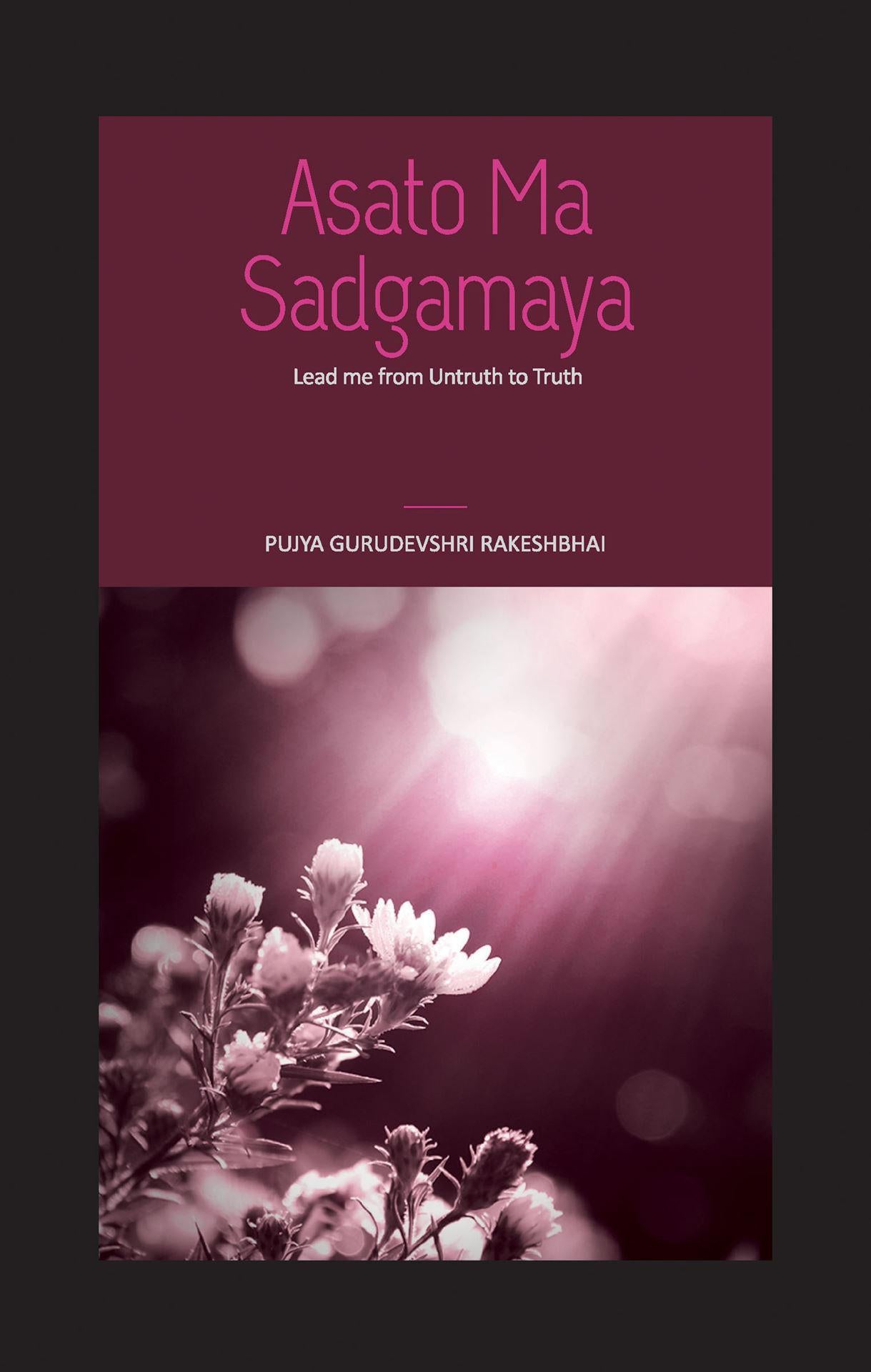 Asato Ma Sadgamaya - Lead me from Untruth to Truth