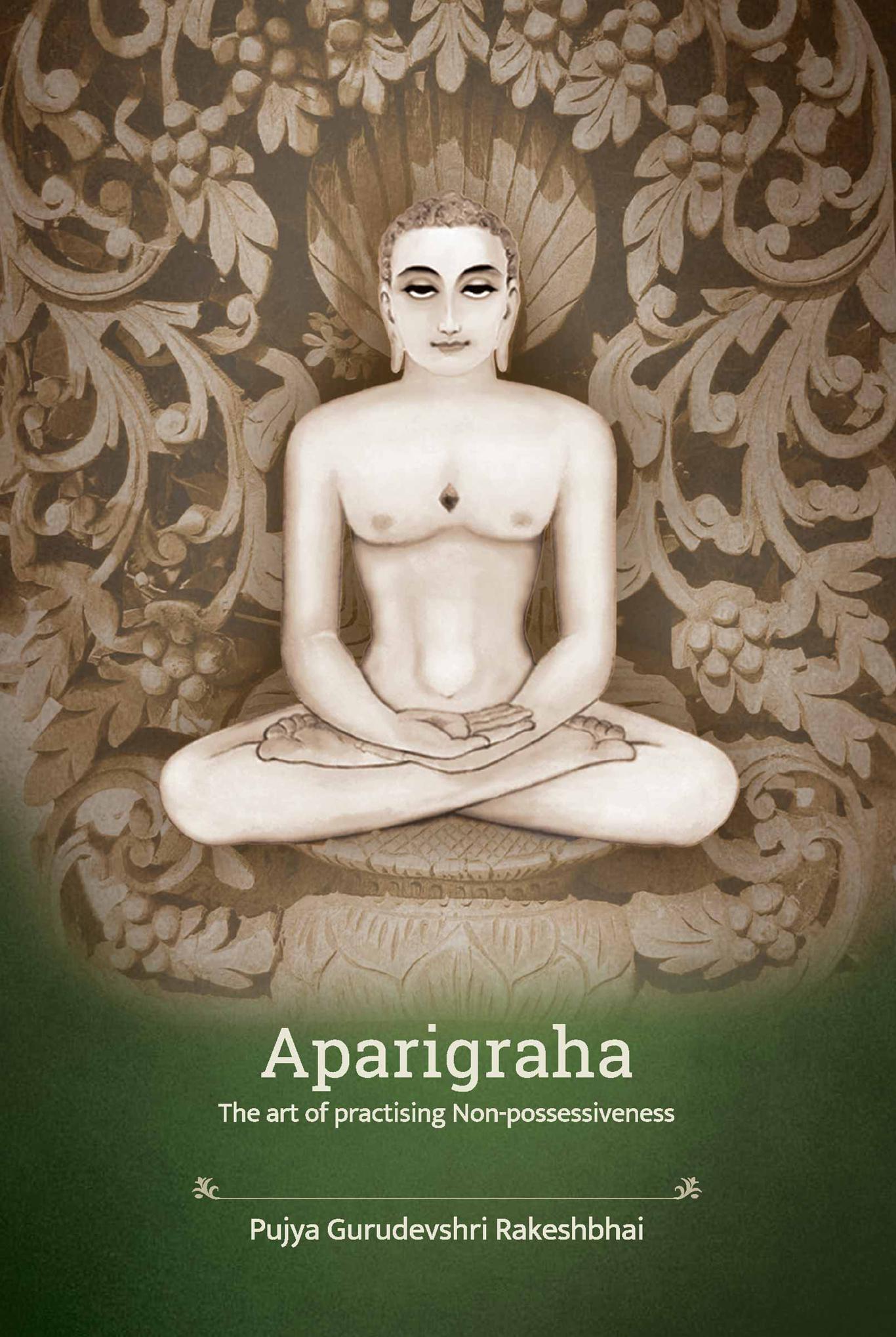 Benevolent Principles of Bhagwan Mahavira - Aparigraha